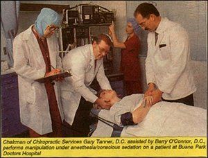 DCs Gary Tanner and Barry O'Connor perfor manipulation under anesthesia/conscious sedation.